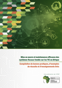 Mise en œuvre et maintMise en œuvre et maintenance efficaces des systèmes fiscaux des TIC en Afrique : compilation des bonnes pratiques, des réussites et des enseignements tirésenance efficaces des systèmes fiscaux des TIC en Afrique : compilation des bonnes pratiques, des réussites et des enseignements tirés