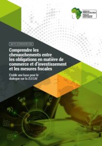 Comprendre les chevauchements entre les obligations commerciales et d'investissement et les mesures fiscales – Établir les bases du dialogue sur la ZLECA